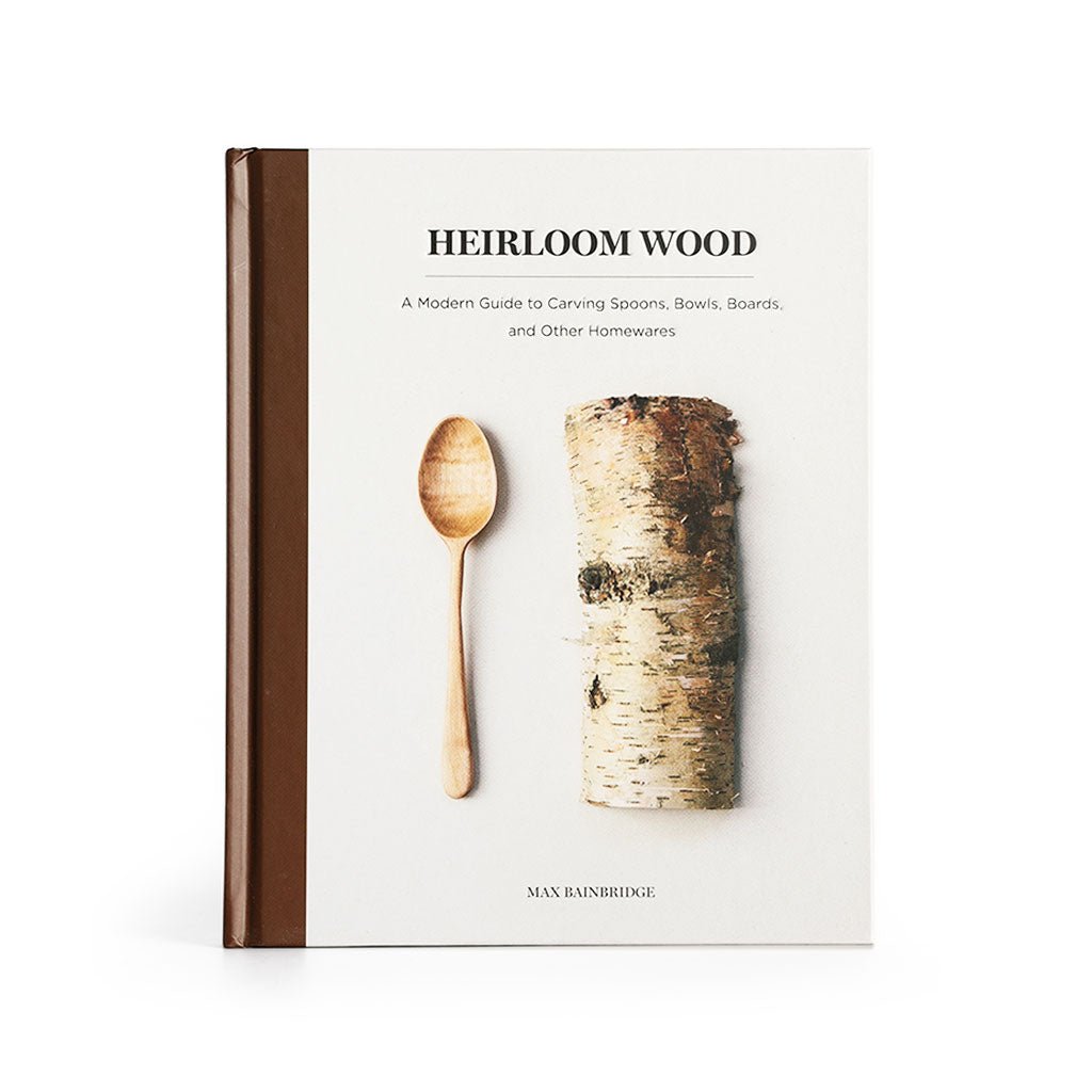 Heirloom Wood: A Modern Guide to Carvings Spoons, Bowls, Boards, and other Homewares Boston General Store