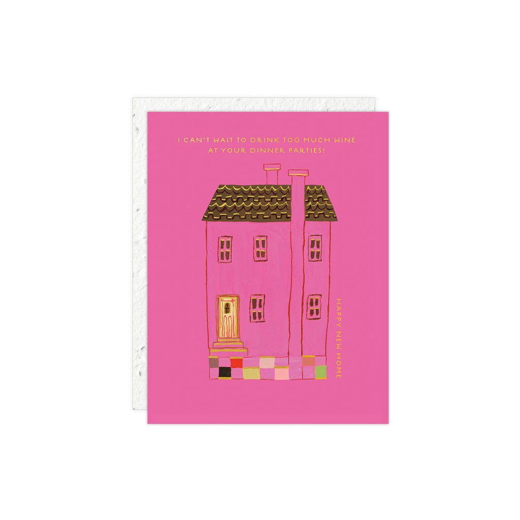Pink greeting card with house and text that reads I can't wait to drink too much wine at your dinner parties