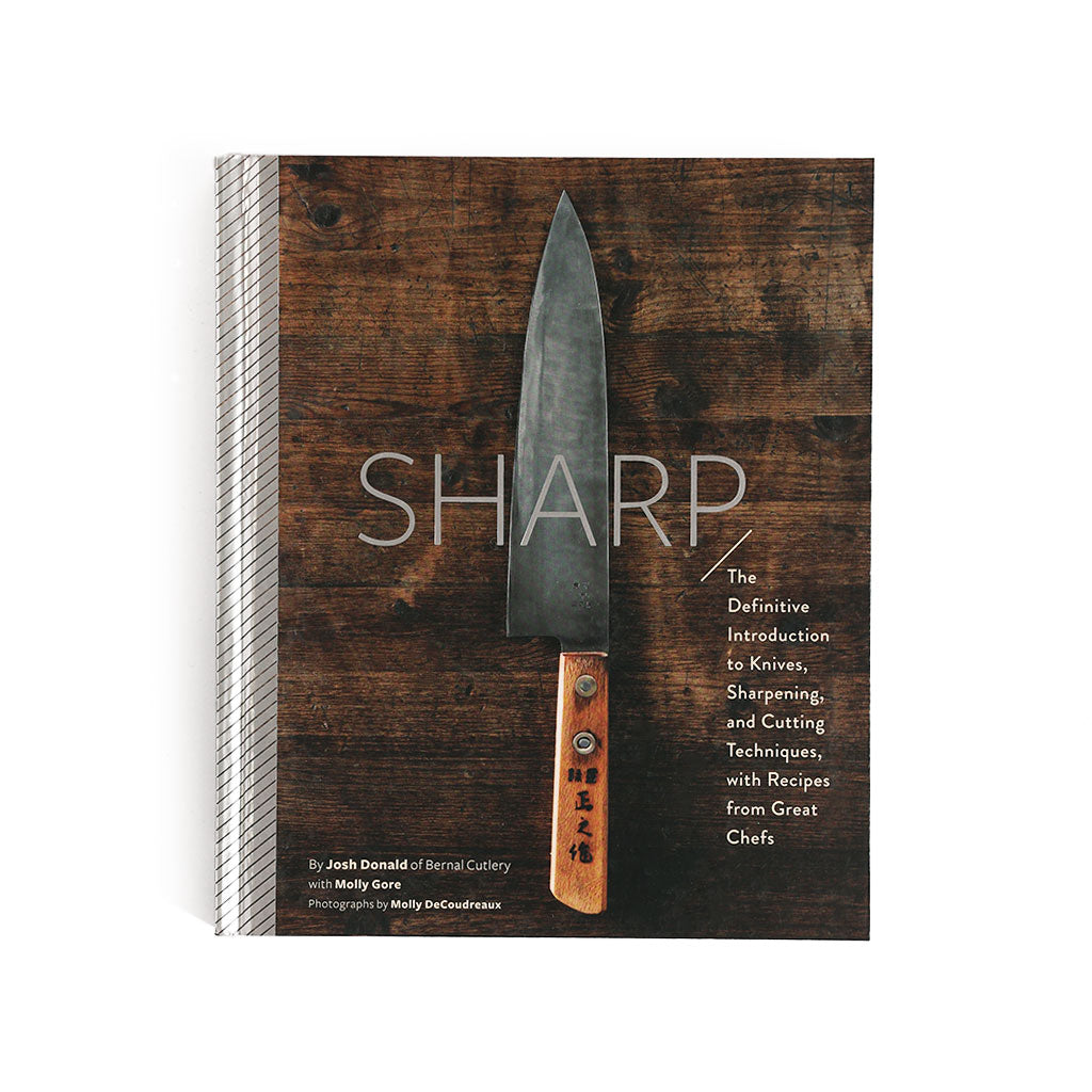 Sharp: The Definitive Introduction to Knives, Sharpening, and Cutting Techniques, with Recipes from Great Chefs    at Boston General Store