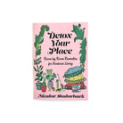 Detox Your Place: Room by Room Remedies for Nontoxic Living Boston General Store