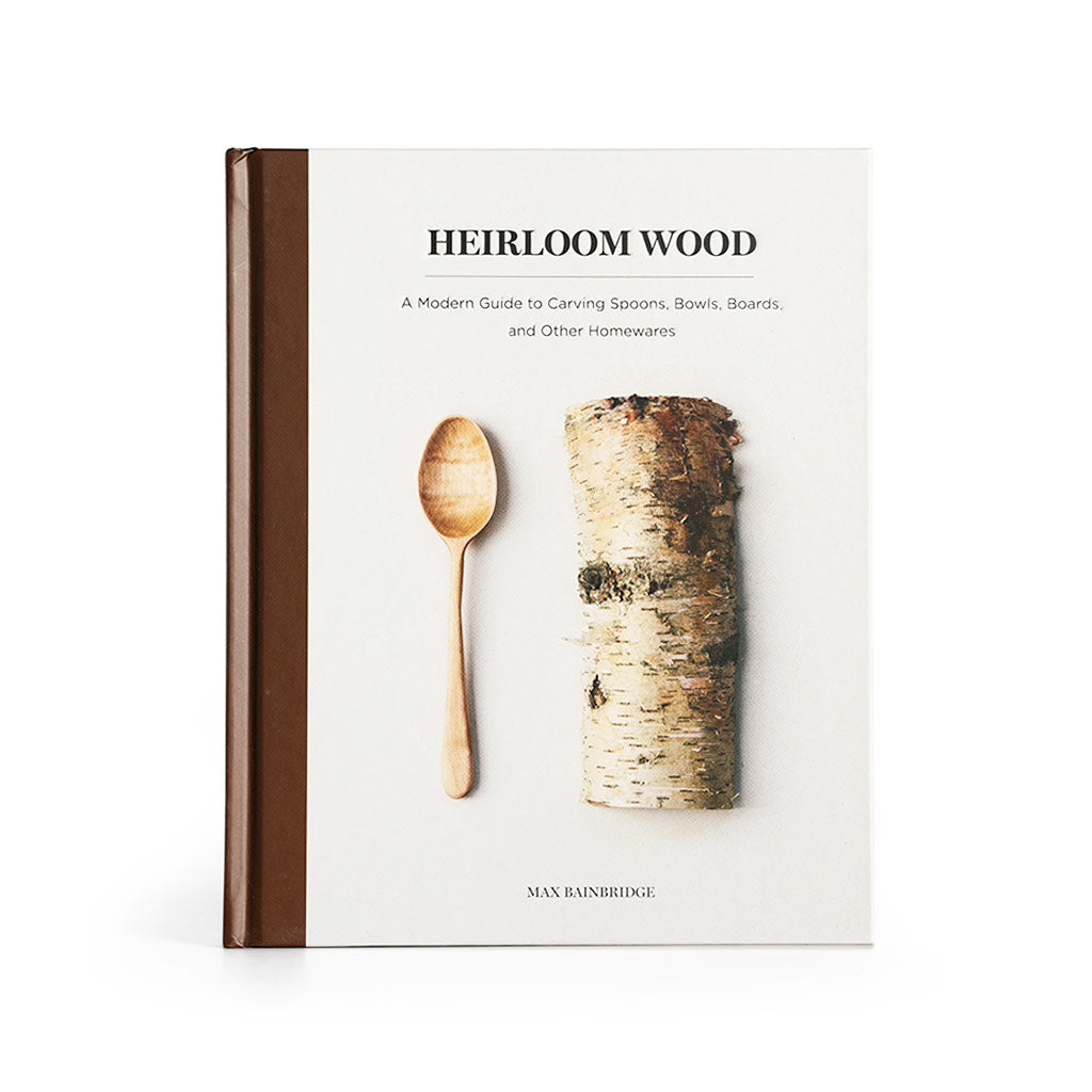 Heirloom Wood: A Modern Guide to Carvings Spoons, Bowls, Boards, and other Homewares at Boston General Store