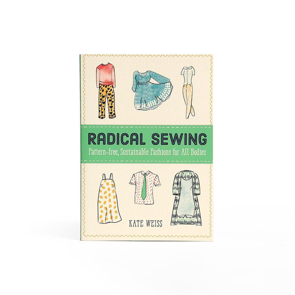 Radical Sewing: Pattern-Free, Sustainable Fashions for All Bodies ...