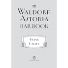 The Waldorf Astoria Bar Book Boston General Store